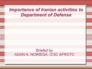 Importance of Iranian activities to Department of Defense ,[object Object],[object Object]