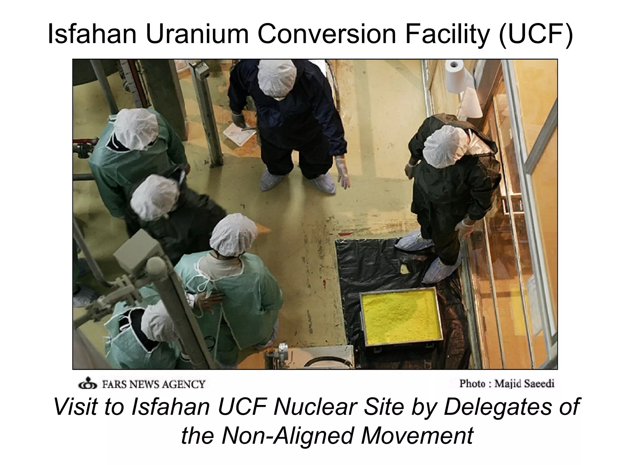 Isfahan Uranium Conversion Facility (UCF) Visit to Isfahan UCF Nuclear Site by Delegates of the Non-Aligned Movement 