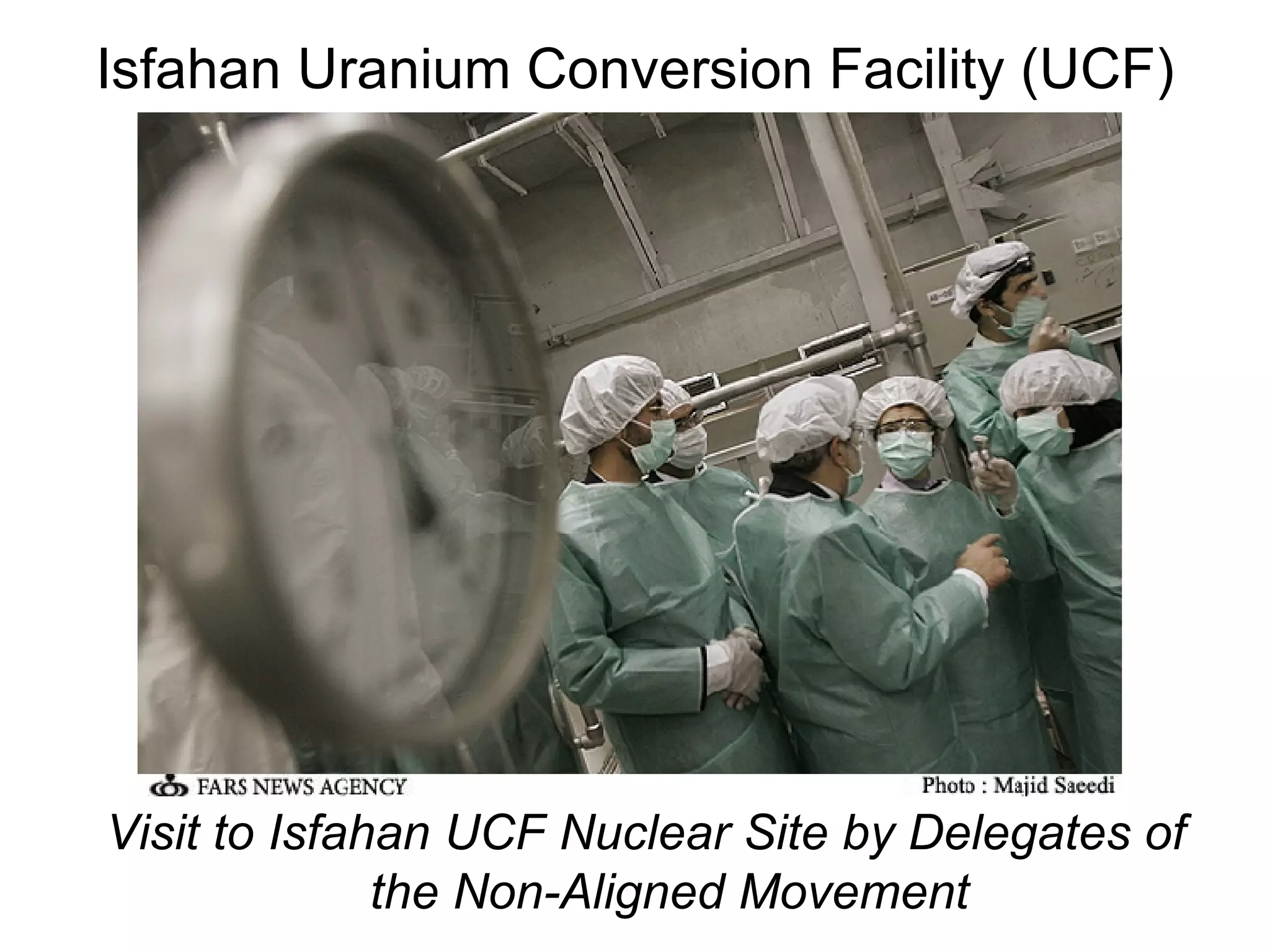 Isfahan Uranium Conversion Facility (UCF) Visit to Isfahan UCF Nuclear Site by Delegates of the Non-Aligned Movement 