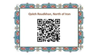 Qaleh Roudkhan, North of Iran