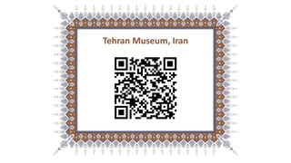 Tehran Museum, Iran