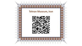 Tehran Museum, Iran
 