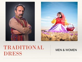 TRADITIONAL
DRESS
MEN & WOMEN
INSERT PICTURE
HERE
INSERT PICTURE HERE
 