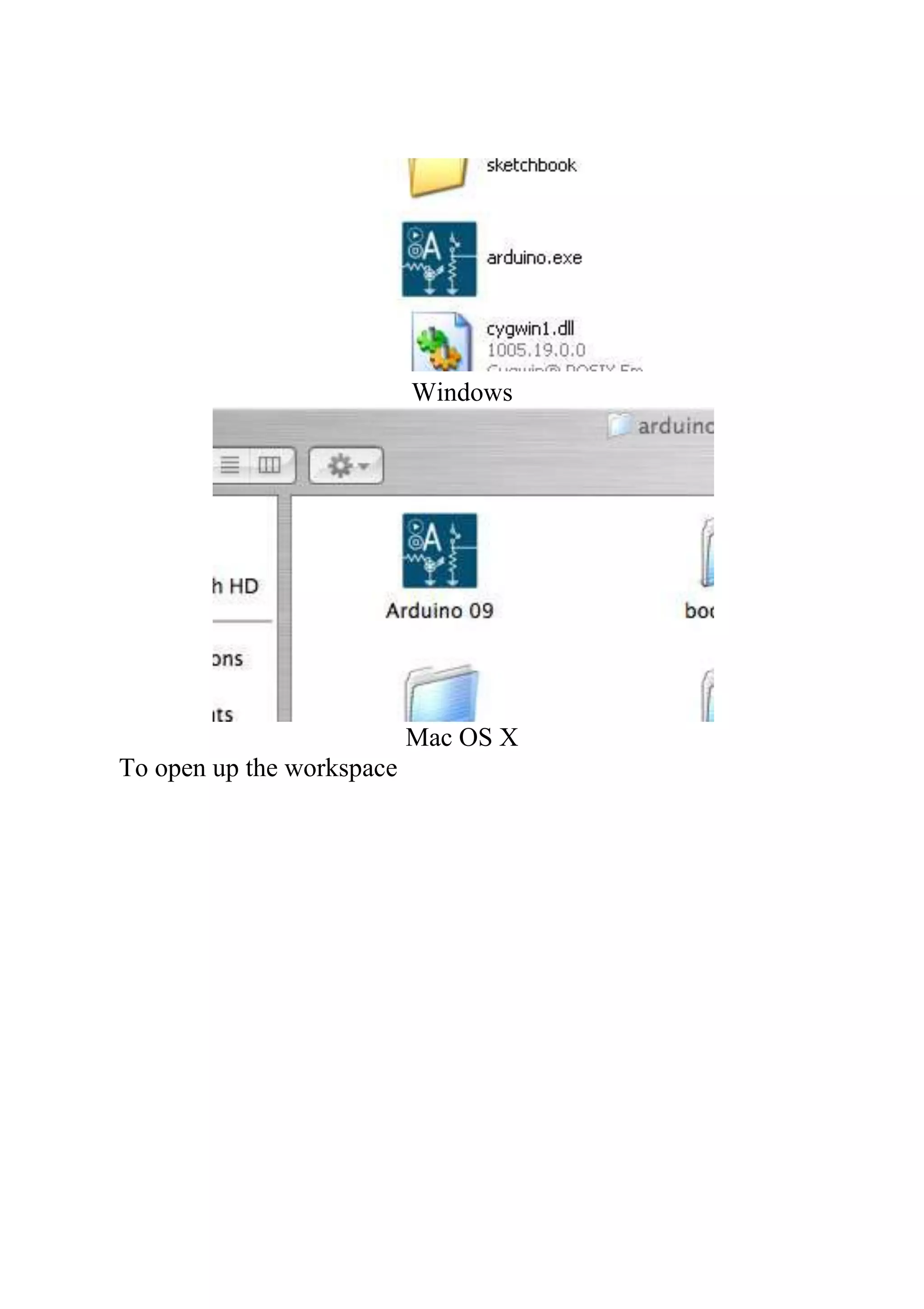 Windows
Mac OS X
To open up the workspace
 