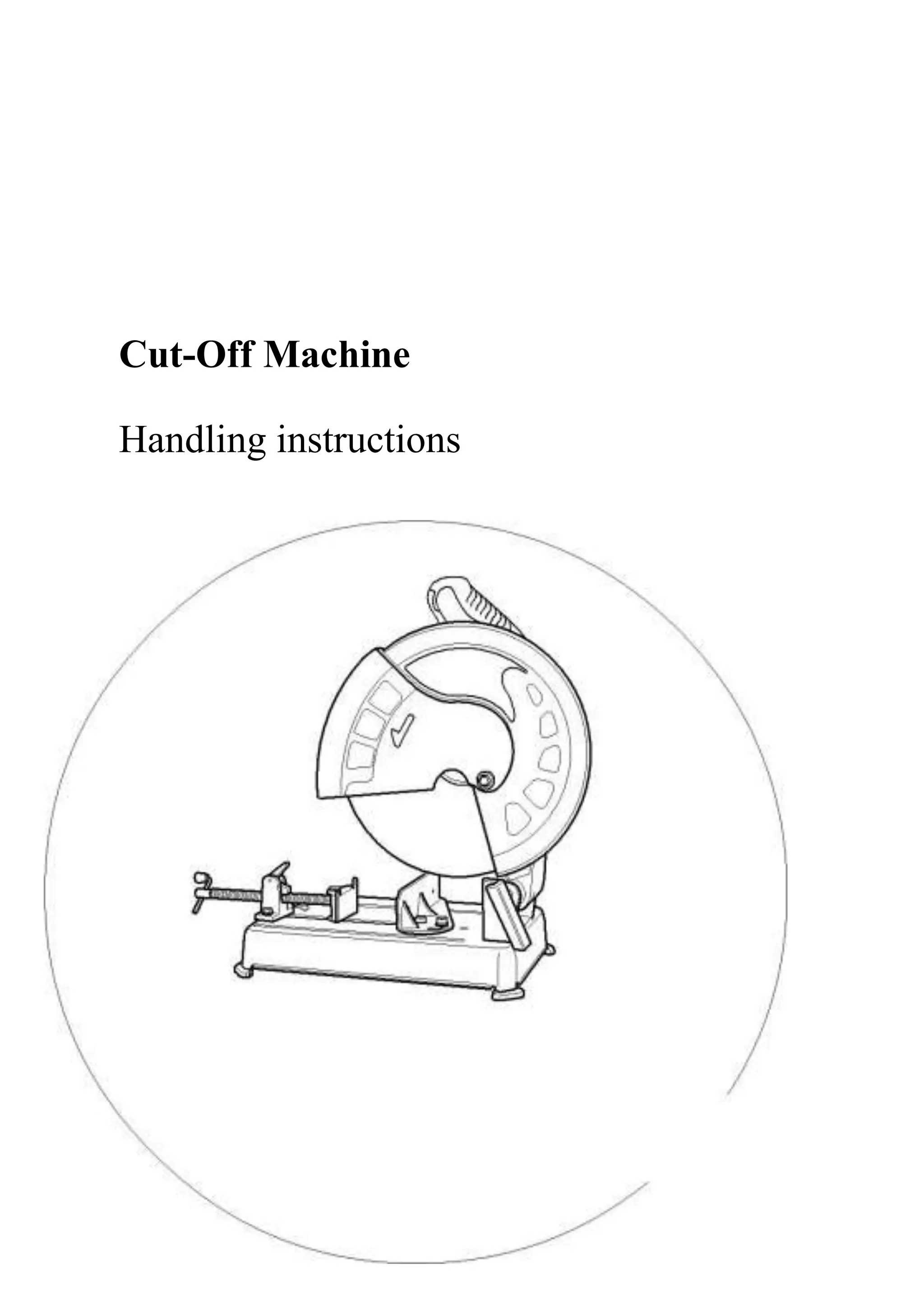 Cut-Off Machine
Handling instructions
 