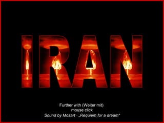 IRAN Sound by Mozart · „Requiem for a dream“ Further with (Weiter mit)  mouse click 