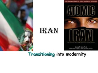 Iran Transitioning  into modernity 