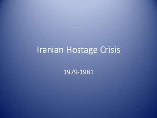 Iranian Hostage Crisis

      1979-1981
 