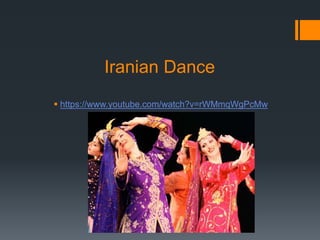 Iranian Dance
 https://www.youtube.com/watch?v=rWMmqWgPcMw
 