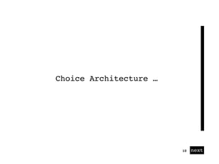 01 next10
Choice Architecture …
 