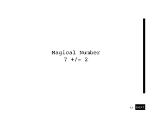 01 next12
Magical Number
7 +/- 2
 