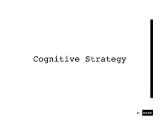 01 next17
Cognitive Strategy
 