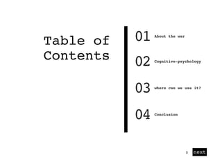 01
01
02
03
04
About the war
Cognitive-psychology
where can we use it?
Conclusion
Table of
Contents
next3
 