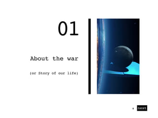 01
01
About the war
next4
(or Story of our life)
 