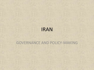 IRAN

GOVERNANCE AND POLICY-MAKING
 