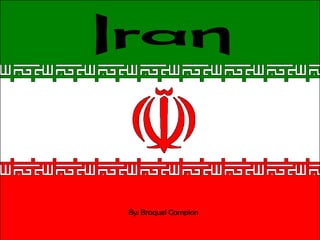 Iran By: Braquel Campion 