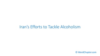 Iran’s Efforts to Tackle Alcoholism
© WordChapter.com
 