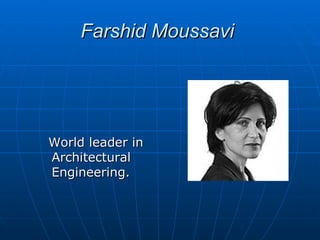 Farshid Moussavi




World leader in
Architectural
Engineering.
 