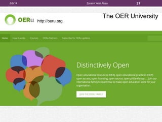 21
http://oeru.org
The OER University
6/9/14 Zoraini Wati Abas
 
