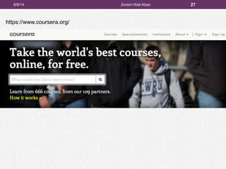 6/9/14 Zoraini Wati Abas 27
https://www.coursera.org/
 