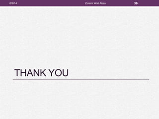 THANK YOU
6/9/14 Zoraini Wati Abas 36
 