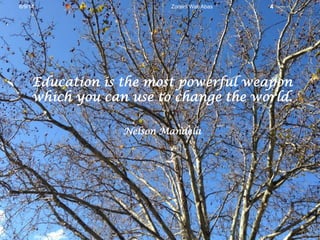 6/9/14 Zoraini Wati Abas 4
Education is the most powerful weapon
which you can use to change the world.
Nelson Mandela
 