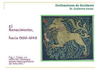 Civilizaciones de Occidente Dr. Guillermo Iranzo  ,[object Object],[object Object],[object Object]