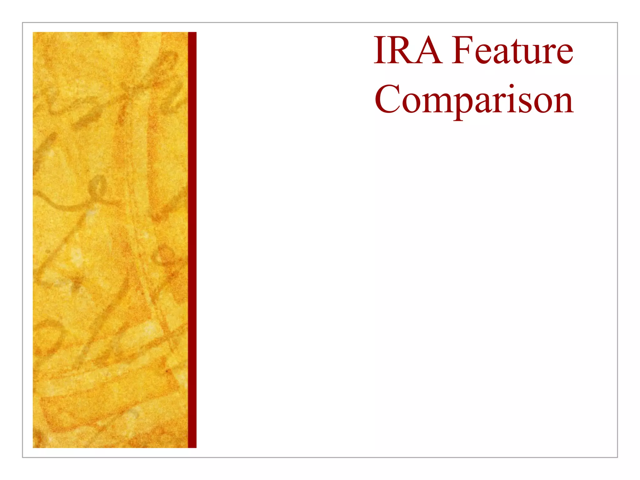 IRA Feature Comparison 