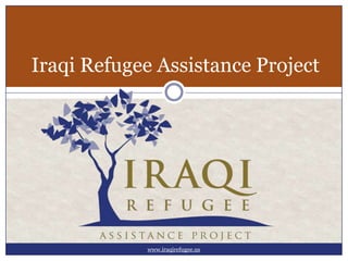 Iraqi Refugee Assistance Project www.iraqirefugee.us 