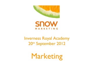 Inverness Royal Academy
  20th September 2012


   Marketing
 