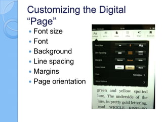 Customizing the Digital
“Page”
 Font size
 Font
 Background
 Line spacing
 Margins
 Page orientation
 