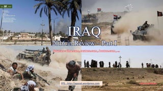 IRAQ - 2016 in Review - Part I
vinhbinh2010
IRAQ
2016 in Review – Part I
PPS : http://ppsnet.wordpress.com
IRAQ - 2016 in review
 