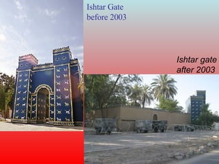 Ishtar Gate  before 2003 Ishtar gate after 2003 