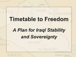 Timetable to Freedom A Plan for Iraqi Stability and Sovereignty 