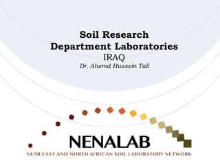 Soil Research
Department Laboratories
IRAQ
Dr. Ahemd Hussein Tali
 