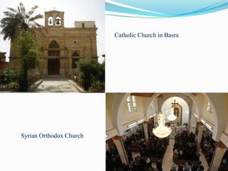 Catholic Church in Basra




Syrian Orthodox Church
 