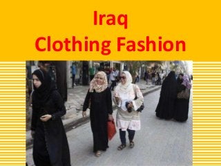 Iraq
Clothing Fashion
 
