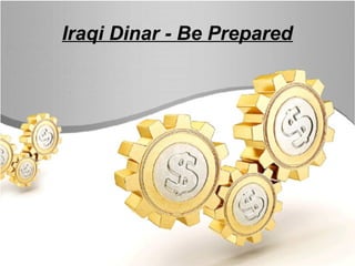 Iraqi Dinar - Be Prepared
 