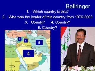 Bellringer
1. Which country is this?
2. Who was the leader of this country from 1979-2003
3. County? 4. Country?
5. Country?
1
3
4
5
 
