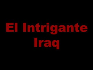 El Intrigante Iraq 