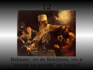 Baltazar, rei de Babilônia, viu a "escrita na parede" no Iraque? 12 