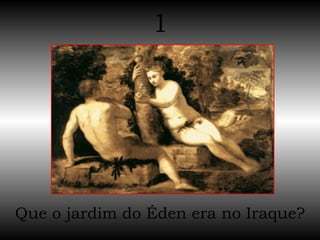 Que o jardim do Éden era no Iraque? 1 