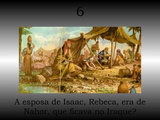 A esposa de Isaac, Rebeca, era de Nahor, que ficava no Iraque? 6 