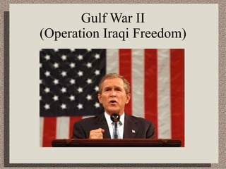 Gulf War II (Operation Iraqi Freedom) 