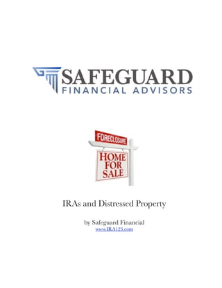 IRAs and Distressed Property

     by Safeguard Financial
         www.IRA123.com
 