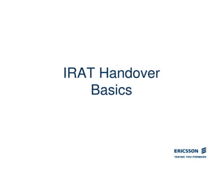 IRAT Handover
Basics
 