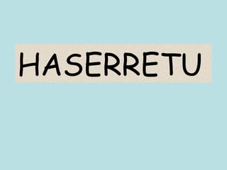 HASERRETU 