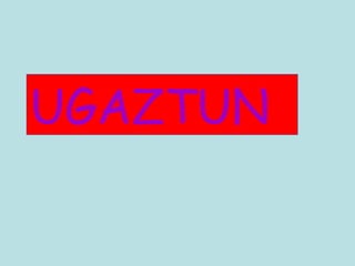 UGAZTUN 