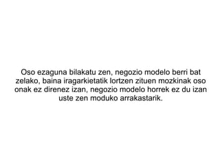 Oso ezaguna bilakatu zen, negozio modelo berri bat zelako, baina iragarkietatik lortzen zituen mozkinak oso onak ez direnez izan, negozio modelo horrek ez du izan uste zen moduko arrakastarik. 