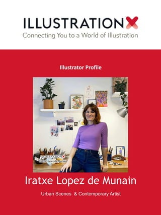 Iratxe Lopez de Munain
Urban Scenes & Contemporary Artist
Illustrator Profile
 